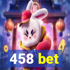 458 bet